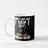 Mug F Caw F Funny Angry Chicken Don't Like Me Problem  (Gauche)