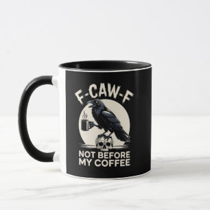 Mug F-Caw-F Pas Avant Mon Café Drôle Corbeau