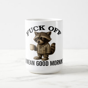 Mug F*ck off Désolé je veux dire bonjour Raccoon Funny