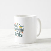 Mug Facile à distraire par les oiseaux - Design de chi (Devant droit)