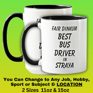 Mug Fair Dinkum BEST BUS DRIVER à Straya