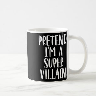Mug Faire comme si je suis un costume super vilain Par