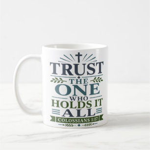 Mug Faire Confiance à Celui Qui Tient Tout Christianis
