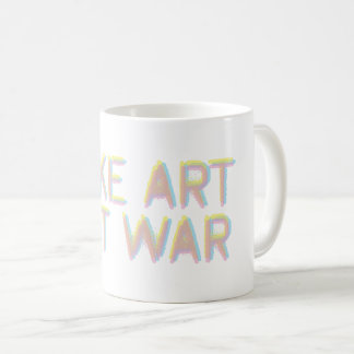 Mug Faire de l'art, pas de la guerre
