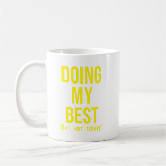 Mug Faire De Mon Mieux Mais... Funny Lazy Day Coworker