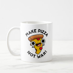 Mug Faire Pizza Pas Guerre Drôle Pun Paix 