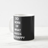 Mug faire plus de ce qui vous rend heureux (Devant gauche)