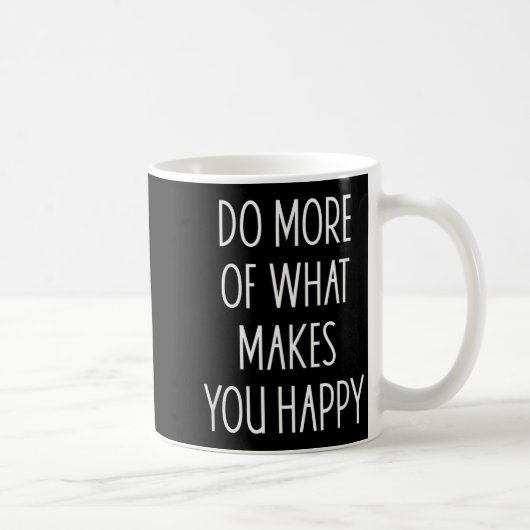 Mug Faire plus de ce qui vous rend heureux citations m (Droite)