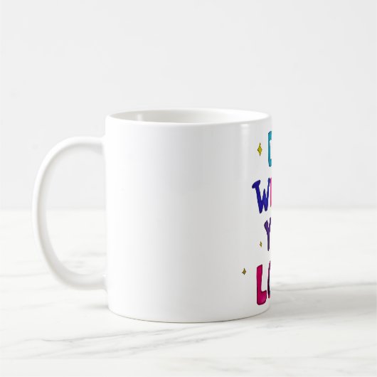 Mug Fais ce que tu aimes (Gauche)