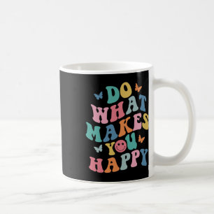 Mug Fais ce qui te rend heureux Santé mentale Sensibil