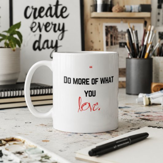 Mug Fais plus de ce que tu aimes.