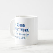 Mug Faisant réellement mon travail (Devant gauche)