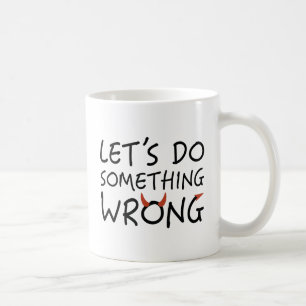 Mug Faisons quelque chose de mal
