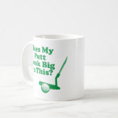 Mug Fait mon sembler de putt grand en cela (Devant gauche)
