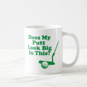 Mug Fait mon sembler de putt grand en cela