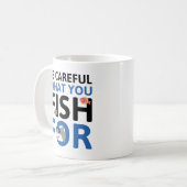 Mug Faites Attention à ce que vous pêchez pour (Devant gauche)