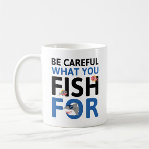 Mug Faites Attention à ce que vous pêchez pour