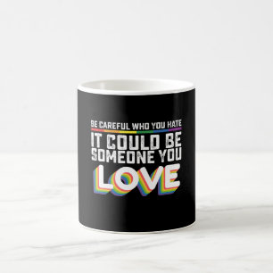 Mug Faites attention à qui vous détestez, cela pourrai