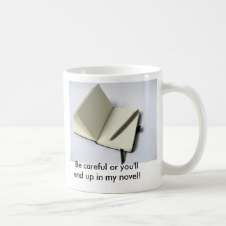Mug Faites attention ou vous finirez en mon roman !