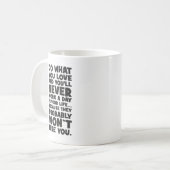 Mug Faites ce que vous aimez, ils ne vous embaucheront (Devant gauche)