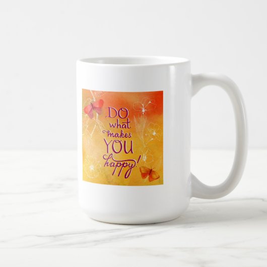 Mug Faites ce qui vous rend heureux (Droite)
