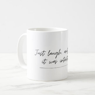 Mug Faites comme si c'était intentionnel - citation dr