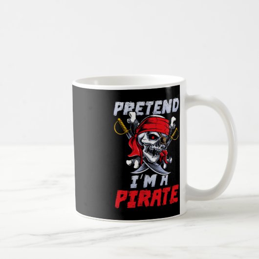 Mug Faites comme si je suis une fête de costume de pir (Droite)