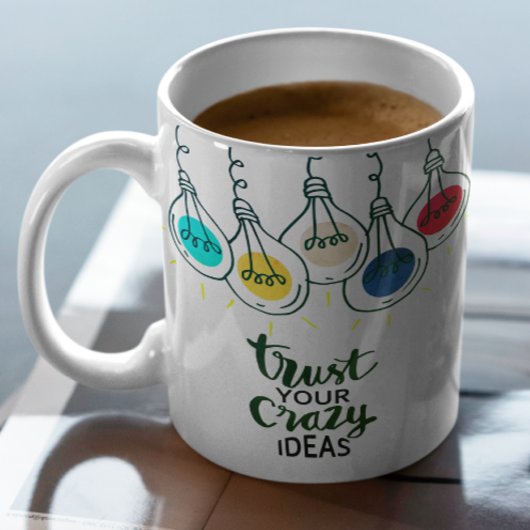 Mug Faites confiance à vos idées folles Citation motiv