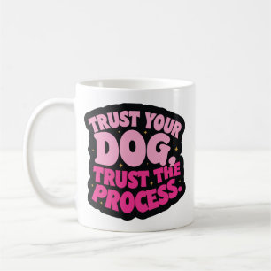 Mug Faites confiance à votre chien, faites confiance a
