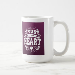 Mug Faites confiance à votre coeur