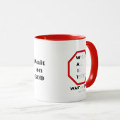Mug "Faites confiance au Timing de Dieu : attendre Die (Devant droit)