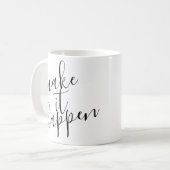 Mug Faites en sorte que cela arrive (Devant gauche)