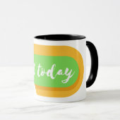 Mug faites-le aujourd'hui (Devant droit)