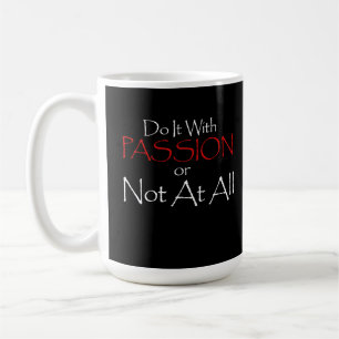 MUG FAITES-LE AVEC PASSION OU PAS DU TOUT CITATION MOT