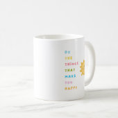 Mug Faites les choses qui vous rendent heureux (Devant droit)