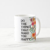 Mug Faites Les Choses Qui Vous Rendent Heureux Motivat (Devant droit)