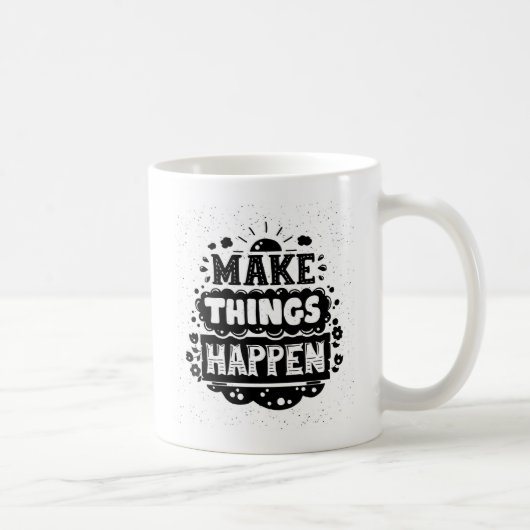 Mug Faites les choses se produire (Droite)