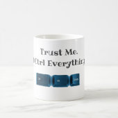 Mug Faites-moi confiance. Je Ctrl Tout Funny Tech T-sh (Centre)