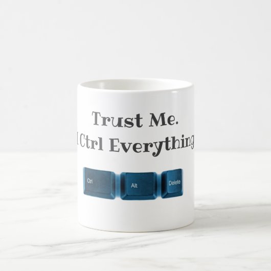 Mug Faites-moi confiance. Je Ctrl Tout Funny Tech T-sh (Centre)