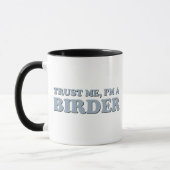 Mug Faites-moi confiance, je suis Birder (Gauche)