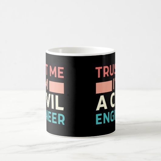 Mug Faites-moi confiance Je suis ingénieur civil (Centre)