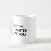 Mug Faites-moi confiance, je suis plus intelligent que (Devant gauche)