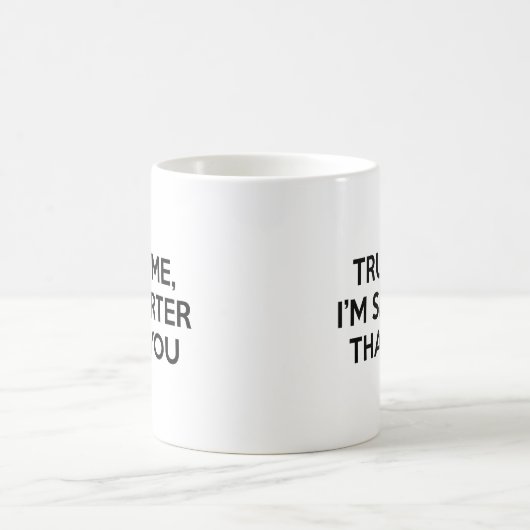 Mug Faites-moi confiance, je suis plus intelligent que (Centre)