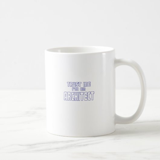 Mug Faites-moi confiance je suis un architecte (Droite)