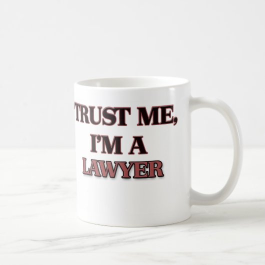 Mug Faites-moi confiance je suis UN AVOCAT (Droite)