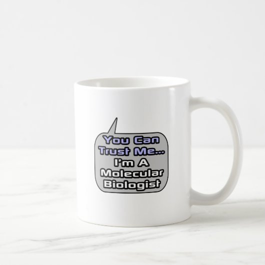Mug Faites-moi confiance .. Je suis un biologiste molé (Droite)