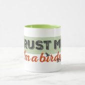 Mug Faites-moi confiance. Je suis un Birder ! Ruban (Centre)
