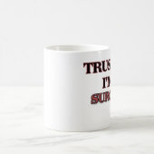 Mug Faites-moi confiance je suis UN CHIRURGIEN (Centre)