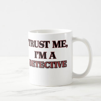 Mug Faites-moi confiance je suis UN DÉTECTIVE