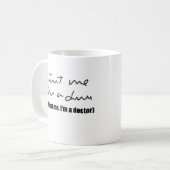 Mug Faites-moi confiance, je suis un docteur (Devant gauche)